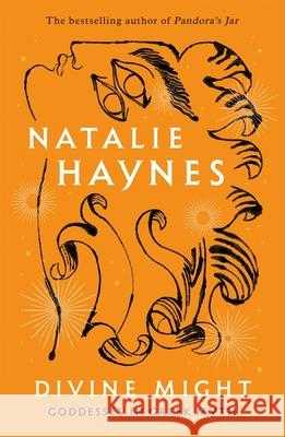 Divine Might: Goddesses in Greek Myth Natalie Haynes 9781529089493 Pan Macmillan - książka