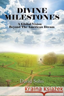 Divine Milestones: A Global Vision Beyond the American Dream David Sohn 9781664139138 Xlibris Us - książka