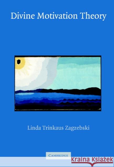 Divine Motivation Theory Linda Trinkaus Zagzebski 9780521535762 Cambridge University Press - książka