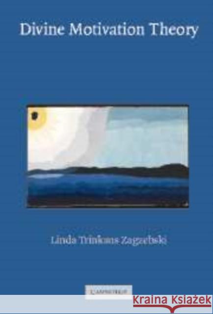 Divine Motivation Theory Linda Zagzebski 9780521828802 Cambridge University Press - książka