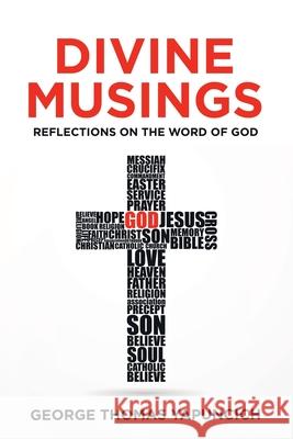 Divine Musings: Reflections on the Word of God George Thomas Yapuncich 9781664247284 WestBow Press - książka