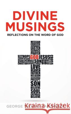 Divine Musings: Reflections on the Word of God George Thomas Yapuncich 9781664247291 WestBow Press - książka
