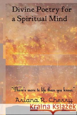 Divine Poetry for a Spiritual Mind Ariana R. Cherry 9781494311155 Createspace - książka