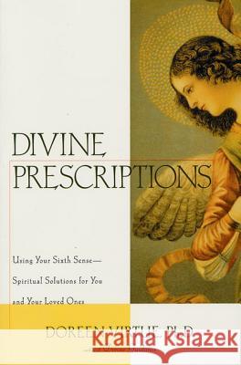 Divine Prescriptions: Spiritual Solutions for You and Your Loved Ones Doreen Virtue 9781580632164 Renaissance Books - książka