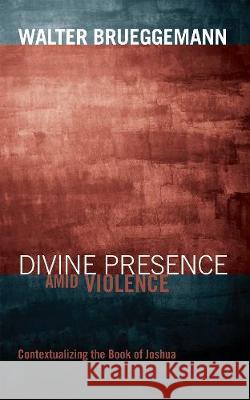 Divine Presence amid Violence Walter Brueggemann 9781498211529 Cascade Books - książka