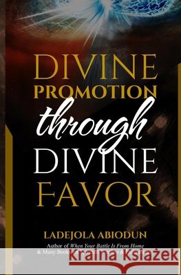 Divine Promotion through Divine Favor Ladejola Abiodun 9798591941659 Independently Published - książka