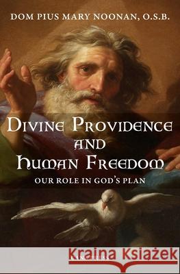 Divine Providence And Human Freedom: Our Role In God's Plan Pius Mary Noonan 9780648868880 Cana Press - książka