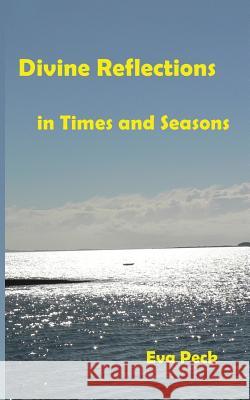 Divine Reflections in Times and Seasons Eva Peck 9780987090584 Pathway Publishing - książka