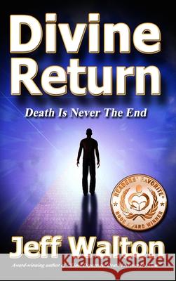 Divine Return: Death Is Never The End Jeff Walton 9780997433456 Sunbrook Publishing - książka