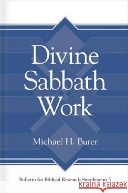 Divine Sabbath Work MIchael H. Burer   9781575068152 Eisenbrauns - książka