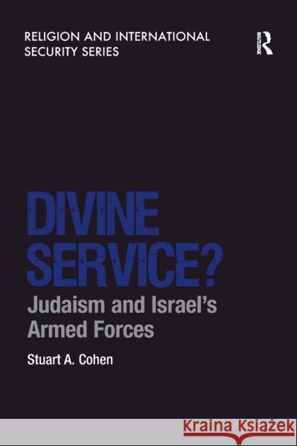 Divine Service?: Judaism and Israel's Armed Forces Stuart a. Cohen 9781138271968 Routledge - książka