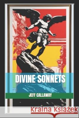 Divine Sonnets Jeff Callaway 9798870357898 Independently Published - książka