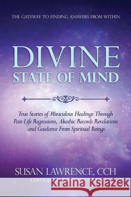 Divine State of Mind: The Gateway to Finding Answers from Within Cch Susan Lawrence 9781523439447 Createspace Independent Publishing Platform - książka