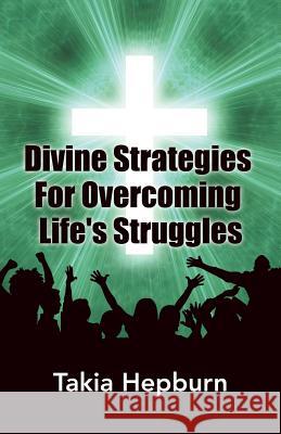 Divine Strategies For Overcoming Life's Struggles Hepburn, Takia 9781490851235 WestBow Press - książka