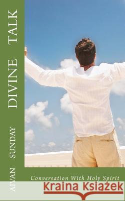 Divine Talk: Conversation With Holy Spirit Sunday, Aivan 9780993187599 King Jesus Ministries UK - książka