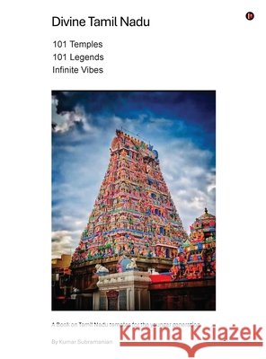 Divine Tamil Nadu: 101 Temples, 101 Legends, Infinite Vibes Kumar Subramanian 9798903426928 Notion Press - książka