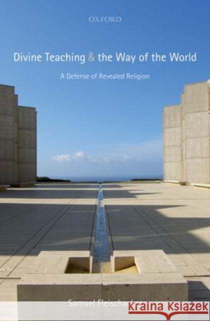 Divine Teaching and the Way of the World: A Defense of Revealed Religion Fleischacker, Samuel 9780199676439  - książka