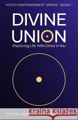 Divine Union: Practicing Life With Christ in You Cleveland Orville McLeish 9781953759542 New Creation Press - książka