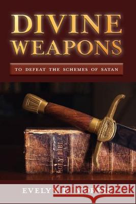 Divine Weapons: To Defeat The Schemes of Satan Evelyn B Morris 9781773541525 Pagemaster Publishing - książka