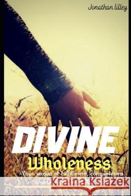 Divine Wholeness: Book 1 Jonathan Lilley 9798596325058 Independently Published - książka