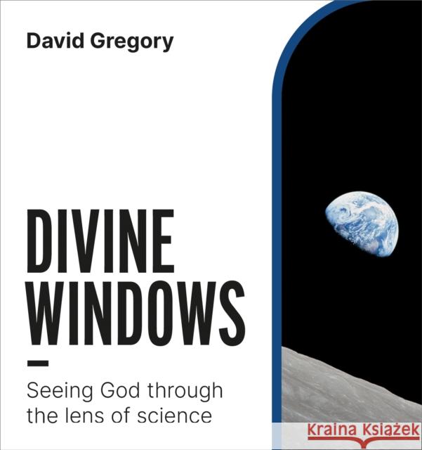 Divine Windows: Seeing God through the lens of science David Gregory 9781800393318 BRF (The Bible Reading Fellowship) - książka