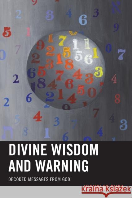 Divine Wisdom and Warning: Decoded Messages from God Nicholas Gura 9780761865728 University Press of America - książka