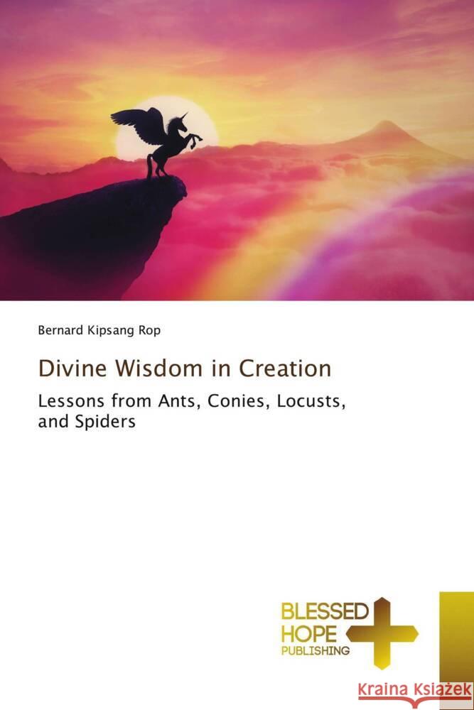 Divine Wisdom in Creation Rop, Bernard Kipsang 9786202477048 Blessed Hope Publishing - książka