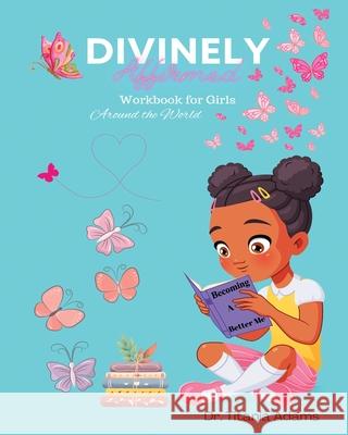 Divinely Affirmed: Workbook for Girls Around the World Dr Titania Adams   9781088094310 IngramSpark - książka