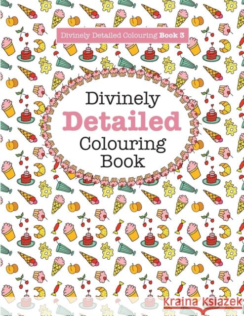 Divinely Detailed Colouring Book 3 Elizabeth James 9781785951060 Kyle Craig Publishing - książka