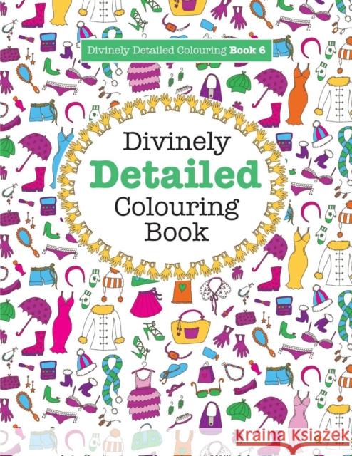 Divinely Detailed Colouring Book 6 Elizabeth James 9781785951091 Kyle Craig Publishing - książka