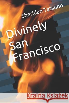 Divinely San Francisco Sheridan Tatsuno 9781671245808 Independently Published - książka