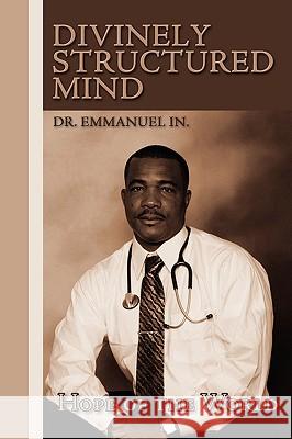 Divinely Structured Mind Dr Emmanuel In 9781434393197 Authorhouse - książka