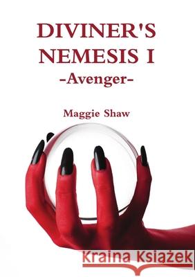 Diviner's Nemesis I Avenger Maggie Shaw 9781999607128 Eregendal - książka