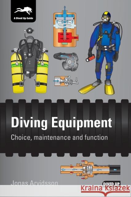 Diving Equipment: Choice, Maintenance and Function Jonas Arvidsson 9781909455139 Dived Up Publications - książka