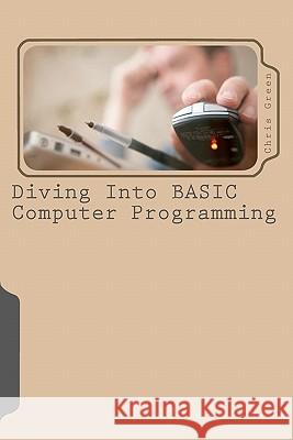 Diving Into BASIC Computer Programming Green, Chris 9780615441009 Serf Press - książka