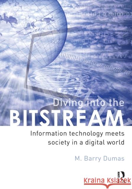 Diving Into the Bitstream: Information Technology Meets Society in a Digital World Dumas, Barry 9780415807142  - książka