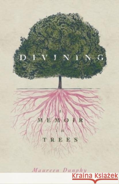 Divining, a Memoir in Trees Dunphy, Maureen 9780814348420 Wayne State University Press - książka