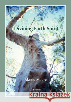 Divining Earth Spirit Moore, Alanna 9780646217000 Pyton Press - książka