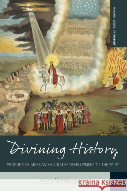 Divining History: Prophetism, Messianism and the Development of the Spirit Jayne Svenungsson 9781800732179 Berghahn Books - książka