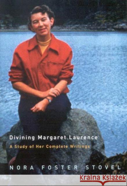 Divining Margaret Laurence : A Study of Her Complete Writings Nora Foster Stovel 9780773534377 McGill-Queen's University Press - książka