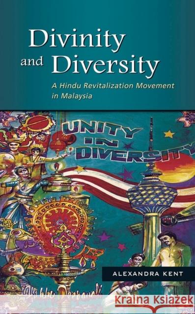 Divinity and Diversity: A Hindu Revitalization Movement in Malaysia Alexandra Kent 9788791114892 University of Hawaii Press - książka