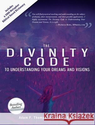 Divinity Code to Understanding Your Dreams and Visions Adam F. Thompson, Adrian Beale, Patricia King 9780768440904 Destiny Image - książka