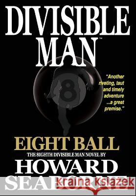 Divisible Man - Eight Ball Howard Seaborne   9781958005484 Trans World Data LLC - książka