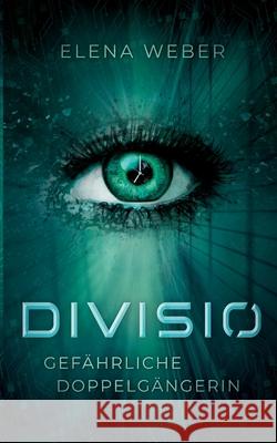 Divisio: Gef?hrliche Doppelg?ngerin Elena Weber 9783769376081 Bod - Books on Demand - książka