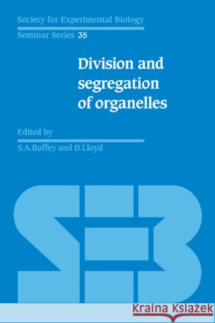 Division and Segregation of Organelles Stephen A. Boffey David Lloyd 9780521282116 Cambridge University Press - książka