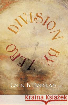 Division by Zero Colin B Douglas   9781434104069 Waking Lion Press - książka