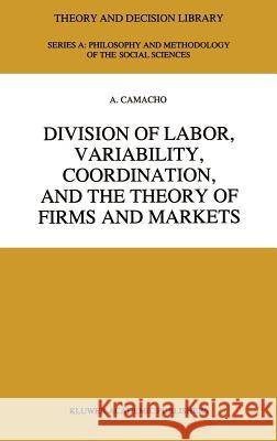 Division of Labor, Variability, Coordination, and the Theory of Firms and Markets A. Camacho 9780792338321 Springer - książka