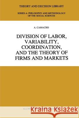 Division of Labor, Variability, Coordination, and the Theory of Firms and Markets A. Camacho 9789048146482 Springer - książka