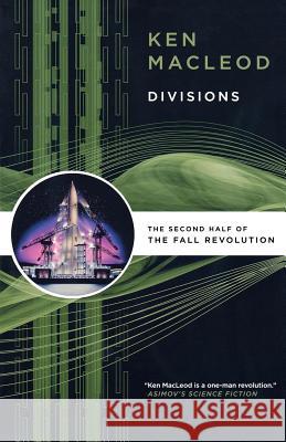 Divisions: The Second Half of the Fall Revolution MacLeod, Ken 9780765321190 Orb Books - książka