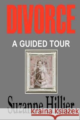 Divorce - A Guided Tour Suzanne L. Hillier 9781466219830 Createspace - książka